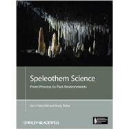 Speleothem Science From Process to Past Environments by Fairchild, Ian J.; Baker, Andy, 9781405196208