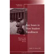 Key Issues in New Student Enrollment New Directions for Student Services, Number 118 by Crady, Thomas; Sumner, James, 9780470226209