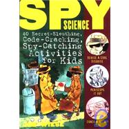 Spy Science 40 Secret-Sleuthing, Code-Cracking, Spy-Catching Activities for Kids by Wiese, Jim; Shems, Ed, 9780471146209