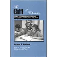 The Gift of Education: How a Tuition Guarantee Program Changed the Lives of Inner-city Youth by Newberg, Norman A.; Fine, Michelle, 9780791466209