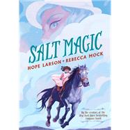 Salt Magic by Larson, Hope; Mock, Rebecca, 9780823446209