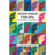Instant Wisdom for GPs: Pearls from All the Specialities by Hopcroft ; Keith, 9781138196209