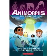 The Message (Animorphs Graphix #4) by Applegate, K. A.; Grant, Michael; Grine, Chris, 9781338796209