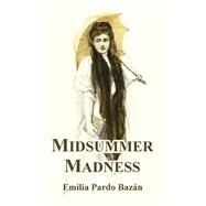 Midsummer Madness by Bazan, Emilia Pardo; Loring, Amparo, 9781410106209