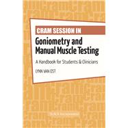 Cram Session in Goniometry and Manual Muscle Testing : A Handbook for Students and Clinicians by Van Ost, Lynn, 9781617116209