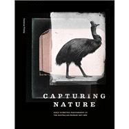 Capturing Nature Early Scientific Photography at the Australian Museum 18571893 by Finney, Vanessa, 9781742236209