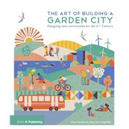 The Art of Building a Garden City by Henderson, Kate; Lock, Katy; Ellis, Hugh, 9781859466209