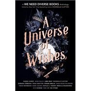A Universe of Wishes A We Need Diverse Books Anthology by Clayton, Dhonielle, 9781984896209