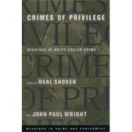 Crimes of Privilege Readings in White-Collar Crime by Shover, Neal; Wright, John Paul, 9780195136210