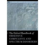The Oxford Handbook of Obsessive Compulsive and Spectrum Disorders by Steketee, Gail, 9780195376210