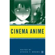 Cinema Anime by Brown, Steven T., 9780230606210