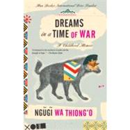 Dreams in a Time of War by WA THIONG'O, NGUGI, 9780307476210