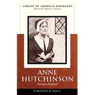 Anne Hutchinson Puritan Prophet (Library of American Biography) by Hall, Timothy D., 9780321476210