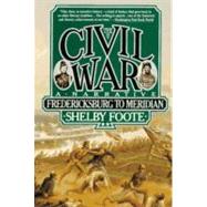 The Civil War: A Narrative Volume 2: Fredericksburg to Meridian by FOOTE, SHELBY, 9780394746210