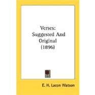 Verses : Suggested and Original (1896) by Watson, E. H. Lacon, 9780548736210