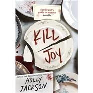 Kill Joy A Good Girl's Guide to Murder Novella by Jackson, Holly, 9780593426210