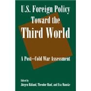 U.S. Foreign Policy Toward the Third World: A Post-cold War Assessment: A Post-cold War Assessment by Ruland,Jurgen, 9780765616210