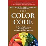 The Color Code A Revolutionary Eating Plan for Optimum Health by Underwood, Anne; Joseph, James A.; Nadeau, Daniel A., 9780786886210