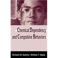 Chemical Dependency and Compulsive Behaviors by Esterly, Richard W.; Neely, William T., 9780805826210