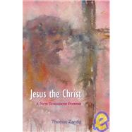 Jesus the Christ : A New Testament Portrait by Zanzig, Thomas, 9780884896210