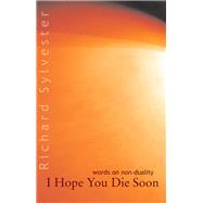 I Hope You Die Soon by Sylvester, Richard, 9780955176210