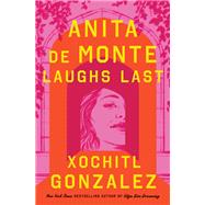 Anita de Monte Laughs Last by Gonzalez, Xochitl;, 9781250786210
