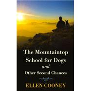 The Mountaintop School for Dogs and Other Second Chances by Cooney, Ellen, 9781410476210
