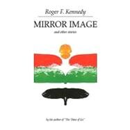 Mirror Image and Other Stories by Kennedy, Roger F., 9781425706210
