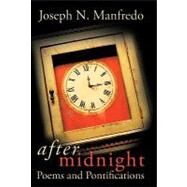 After Midnight: Poems and Pontifications by Manfredo, Joseph N., 9781426936210