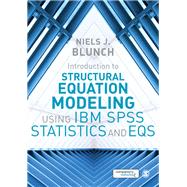 Introduction to Structural Equation Modeling Using IBM Spss Statistics and Eqs by Blunch, Niels J., 9781473916210