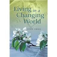Living in a Changing World by Small, Evon, 9781490816210