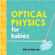 Optical Physics for Babies by Ferrie, Chris, 9781492656210