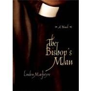 The Bishop's Man A Novel by MacIntyre, Linden, 9781582436210