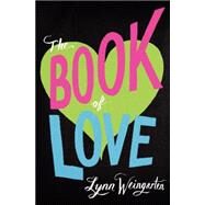 The Book of Love by Weingarten, Lynn, 9780061926211