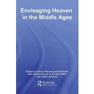 Envisaging Heaven in the Middle Ages by Muessig, Carolyn; Putter, Ad, 9780203966211