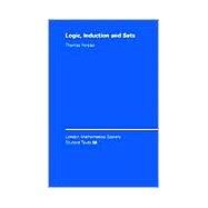 Logic, Induction and Sets by Thomas Forster, 9780521826211