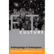 E.t. Culture by Battaglia, Debbora; Roth, Christopher F. (CON); Samuels, David (CON); Lepselter, Susan (CON), 9780822336211