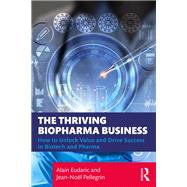 The Thriving Biopharma Business by Alain Eudaric; Jean-No�l Pellegrin, 9781032976211