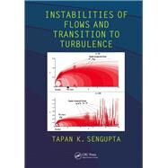 Instabilities of Flows and Transition to Turbulence by Sengupta; Tapan K., 9781138076211