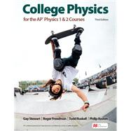 College Physics for the AP Physics 1 & 2 Courses by Stewart, Gay; Freedman, Roger; Ruskell, Todd; Kesten, Philip R., 9781319486211
