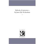 Methods of Instruction by James Pyle Wickersham by Wickersham, James Pyle, 9781425556211