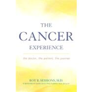 The Cancer Experience The Doctor, the Patient, the Journey by Sessions, Roy B.; Pellegrino, Edmund D., M.D., 9781442216211