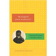 The Gospel of John Marrant by Alphonso F. Saville IV IV, 9781478026211