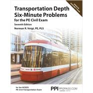 PPI Transportation Depth Six-Minute Problems for the PE Civil Exam, 7th Edition  Contains 91 Practice Problems for the PE Civil Exam by Voigt, Norman R., 9781591266211