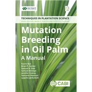Mutation Breeding in Oil Palm by Nur, Fazir; Forster, Brian P.; Osei, Samuel A.; Amiteye, Samuel; Ciomas, Jennifer, 9781786396211