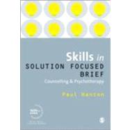 Skills in Solution Focused Brief Counselling and Psychotherapy by Paul Hanton, 9781849206211