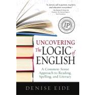Uncovering the Logic of English by Eide, Denise, 9781936706211