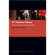 21st Century Yakuza Death of Japanese Organised Crime by Baradel, Martina, 9780198876212