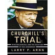 Churchill's Trial by Arnn, Larry P., 9780718096212