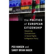 The Politics of European Citizenship by Hansen, Peo; Hager, Sandy Brian, 9780857456212